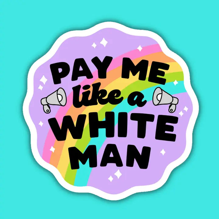 Pay Me Like a White Man Vinyl Sticker