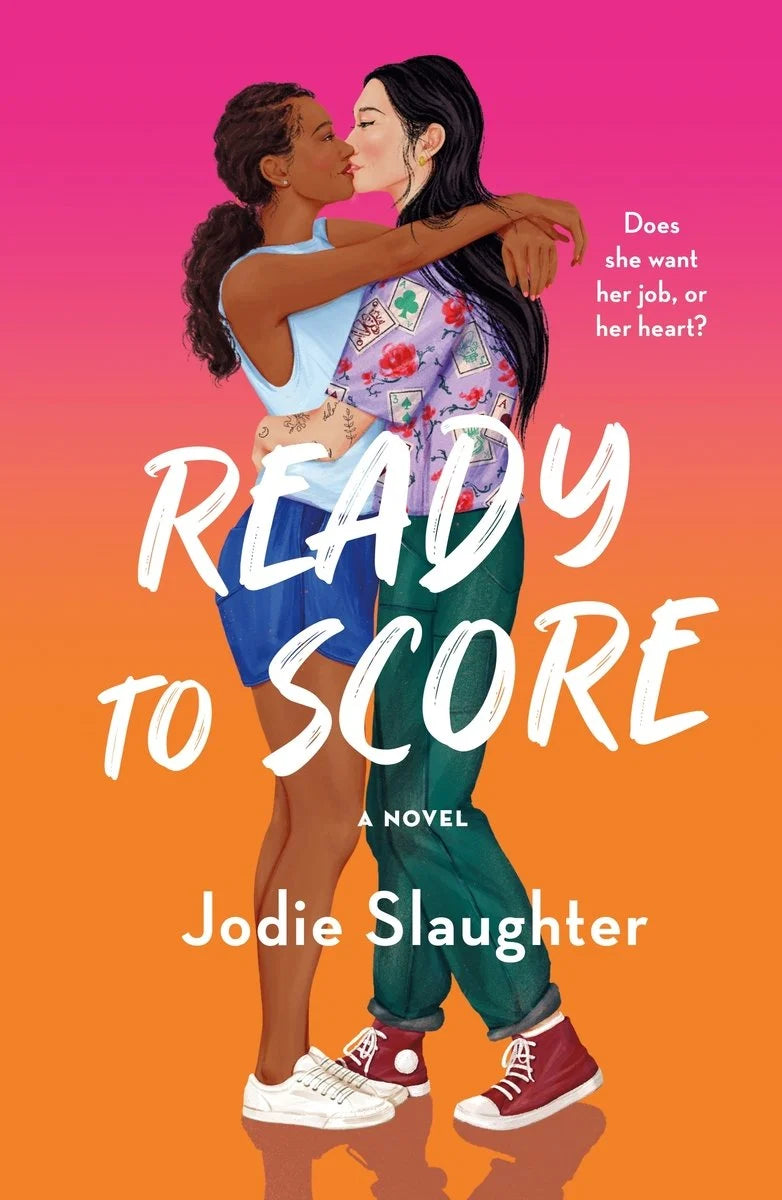Ready To Score: A Novel by Josie Slaughter
