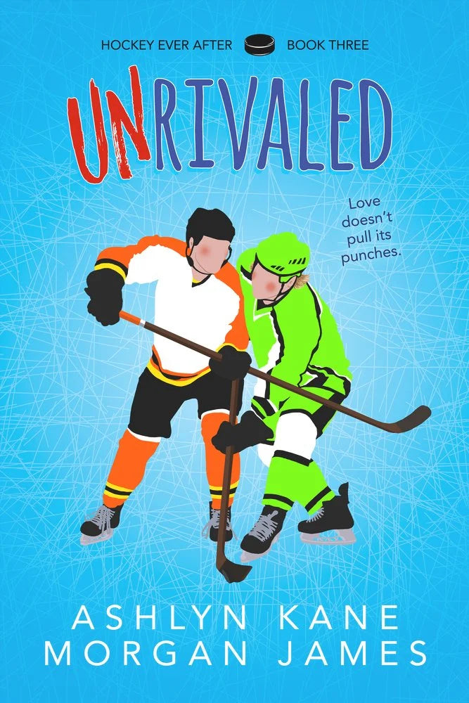 Unrivaled (Hockey Ever After #3) by Ashlyn Kane & Morgan James