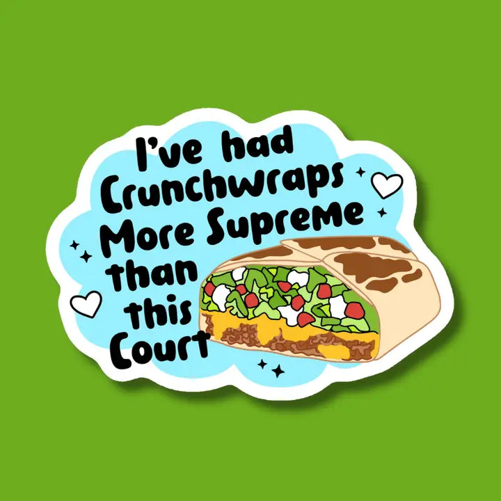 I've Had Crunchwraps More Supreme Than This Court Sticker