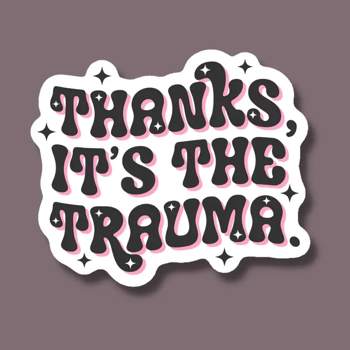 Thanks It's the Trauma Mental Health Vinyl Sticker