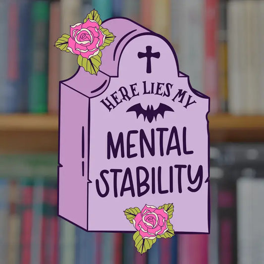 Here Lies My Mental Stability Sticker