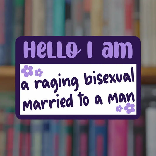 Raging Bisexual Married to a Man Sticker