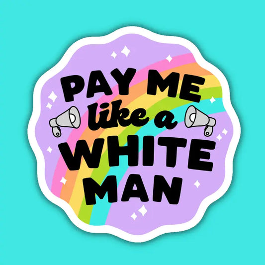 Pay Me Like a White Man Vinyl Sticker