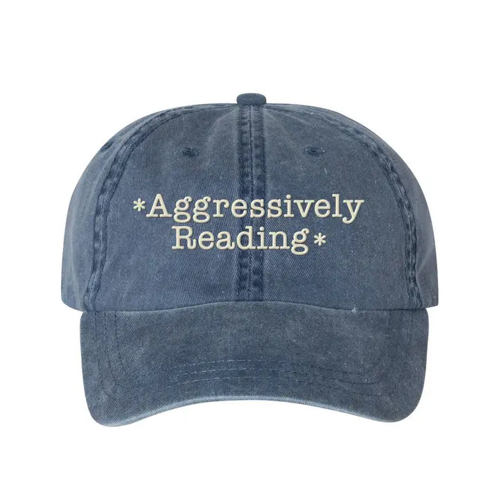Aggresively Reading Embroidered Pigment Dyed Dad Hat