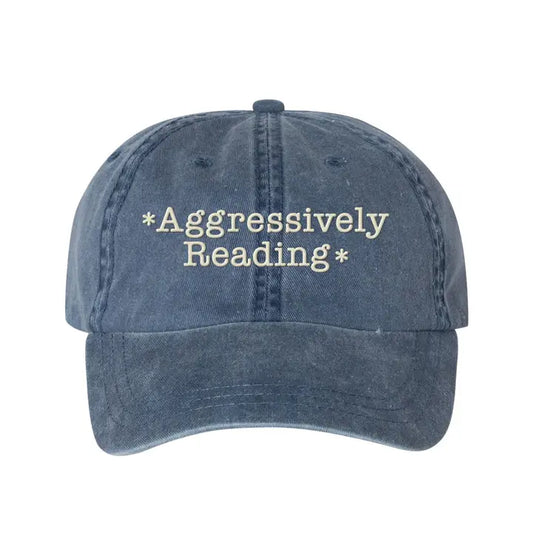Aggresively Reading Embroidered Pigment Dyed Dad Hat