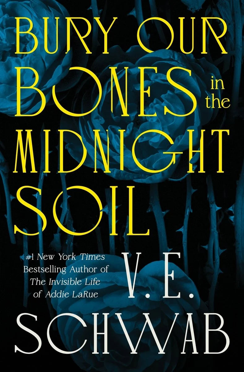 Bury Our Bones In The Midnight Soil by VE Schwab