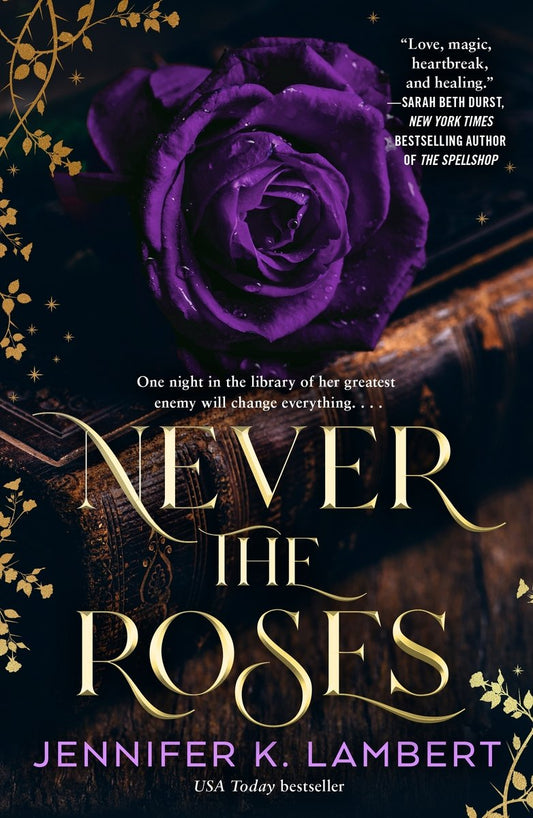 Never The Roses by Jennifer K Lambert