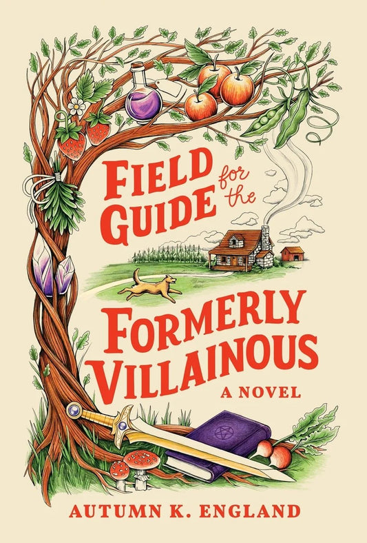 Field Guide for the Formerly Villainous (Deluxe Edition) (Everyday Magic #1)  by Autumn K England