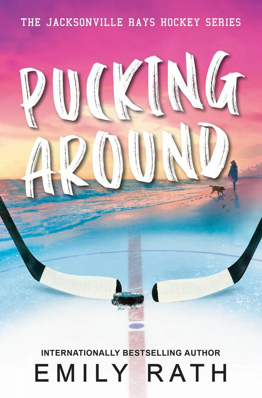 Pucking Around (Jacksonville Rays, Bk. 1) by Emily Rath