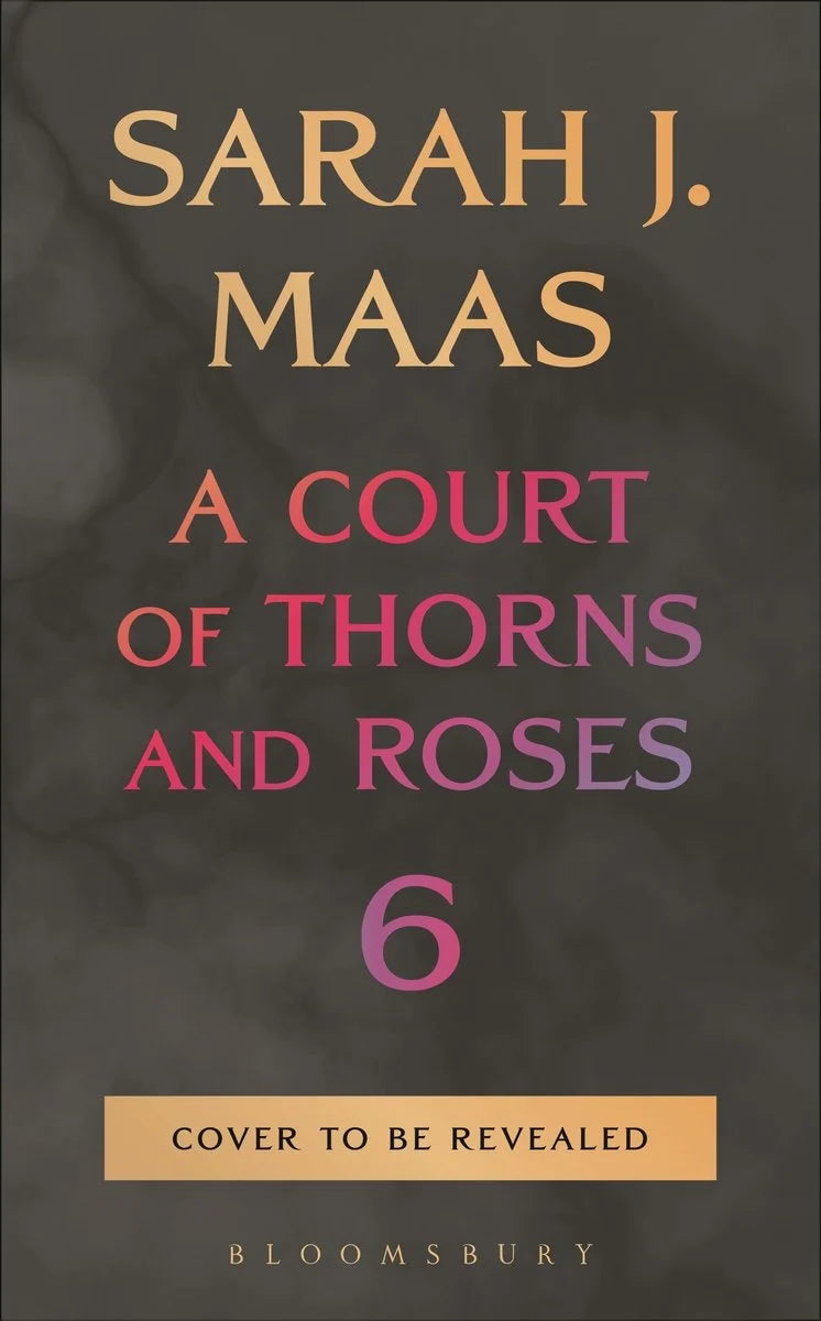 A Court of Thorns and Roses (ACOTAR) #6 by Sarah J Maas
