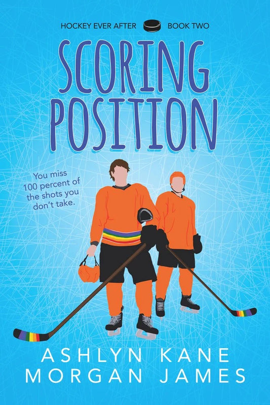 Scoring Position (Hockey Ever After #2) by Ashlyn Kane & Morgan James