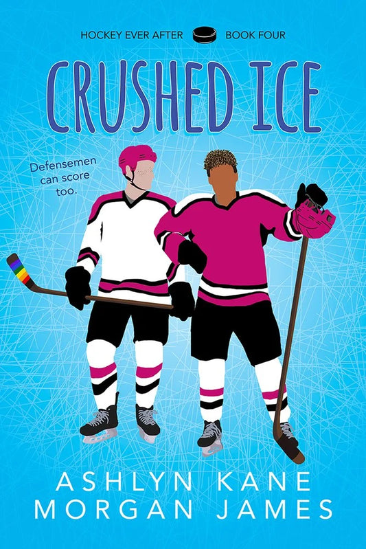 Crushed Ice (Hockey Ever After #4) by Ashlyn Kane & Morgan Jmaes