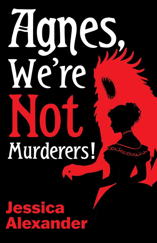 Agnes, We're Not Murderers! by Jessica Alexander