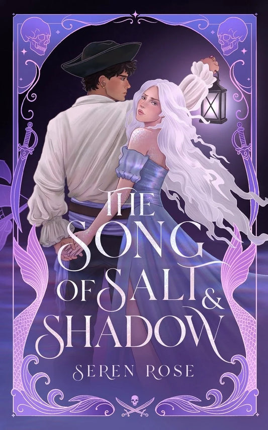 The Song of Salt and Shadow: A Slow-Burn Siren-Pirate Romantasy By Seren Rose