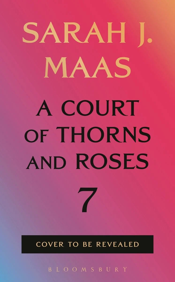 A Court of Thorns and Roses (ACOTAR) #7 by Sarah J Maas