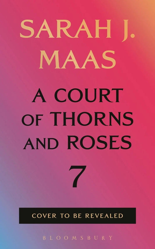 A Court of Thorns and Roses (ACOTAR) #7 by Sarah J Maas