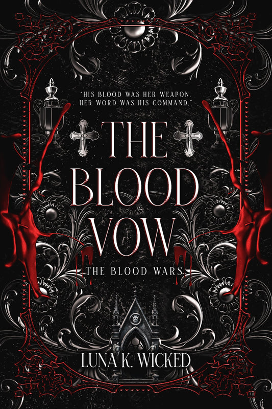 PRE-ORDER CAMPAIGN - The Blood Vow by Luna K. Wicked