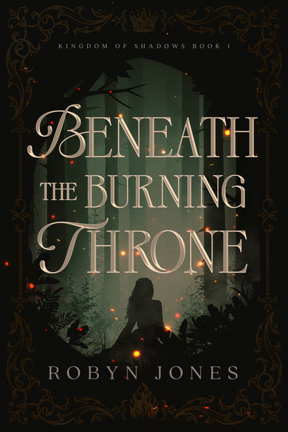 PRE-ORDER CAMPAIGN - Beneath the Burning Throne (Book #1) (pre-order exclusive limited edition!) by Robyn Jones