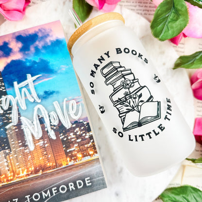 So Many Books So Little Time Frosted Glass Cup with Bamboo Lid and Straw | Bookish Iced Coffee Glass for Readers
