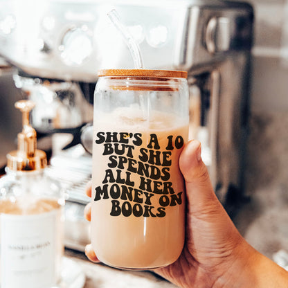 She's a Ten But She Spends All Her Money On Books Clear Glass Cup
