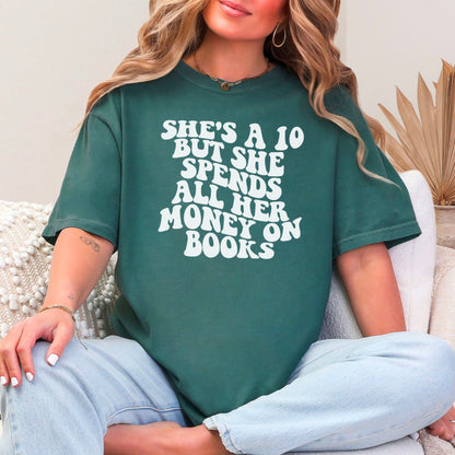 She's a 10 But She Spends All Her Money on Books Comfort Colors Shirt