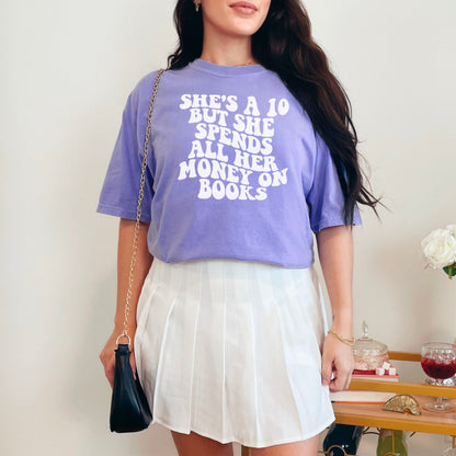 She's a 10 But She Spends All Her Money on Books Comfort Colors Shirt