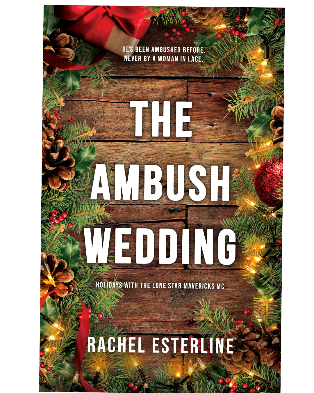 PRE-ORDER CAMPAIGN - The Ambush Wedding SIGNED (A Lonestar Mavericks MC Novella) by Rachel Esterline