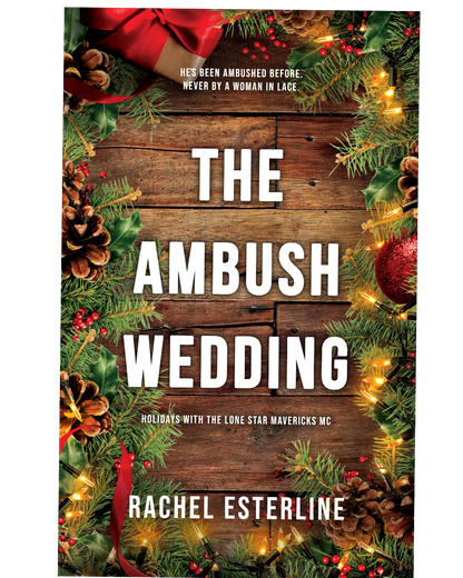 PRE-ORDER CAMPAIGN - The Ambush Wedding SIGNED (A Lonestar Mavericks MC Novella) by Rachel Esterline