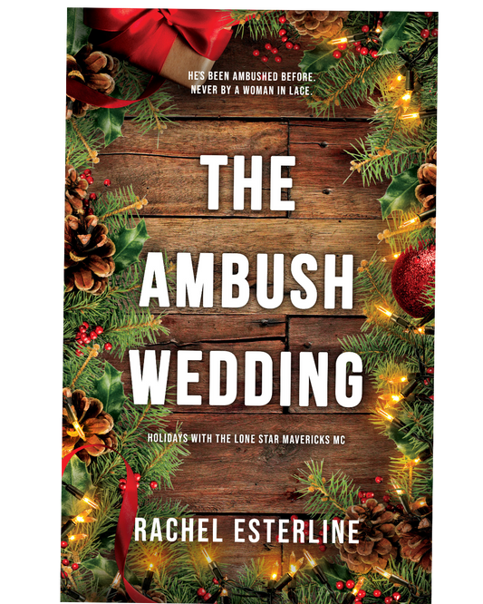 PRE-ORDER CAMPAIGN - The Ambush Wedding SIGNED (A Lonestar Mavericks MC Novella) by Rachel Esterline