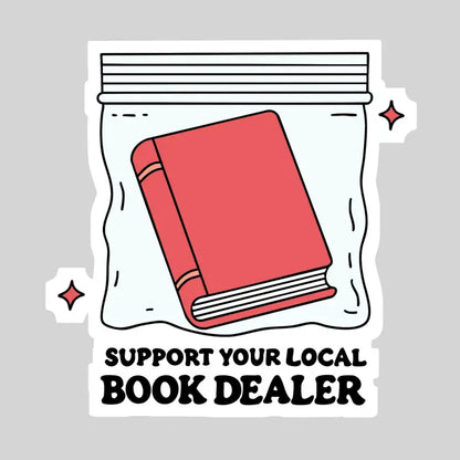 Support Your Local Book Dealer Book Reader Sticker – 3" Waterproof Bookish Sticker with Holo Overlay