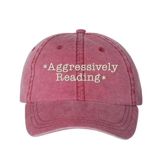 Aggresively Reading Embroidered Pigment Dyed Dad Hat